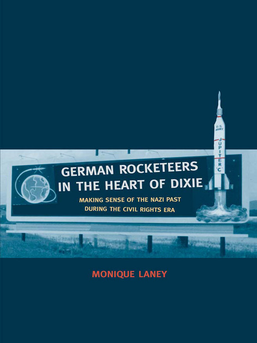 Title details for German Rocketeers in the Heart of Dixie by Monique Laney - Available